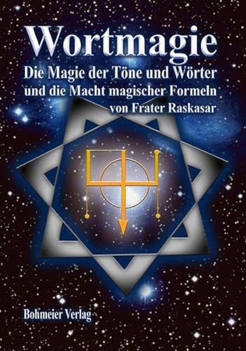 Wortmagie: Magie der Töne und Wörter und die Macht magischer Formeln von Bohmeier, J